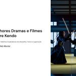 1 Melhores Dramas e Filmes sobre Kendo